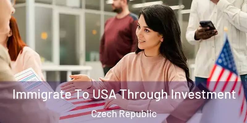  Immigrate To USA Through Investment Czech Republic